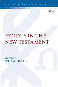 Exodus in the New Testament : Library of New Testament Studies - Seth M. Ehorn