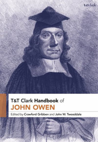 T &T Clark Handbook of John Owen : T &T Clark Handbooks - John W. Tweeddale