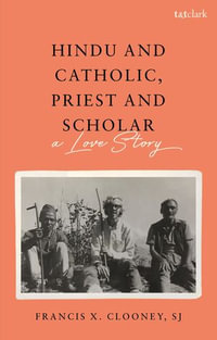 Hindu and Catholic, Priest and Scholar : A Love Story