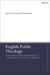 English Public Theology : A Reformation Response to the Crisis of Natural Rights - Joan Lockwood ODonovan