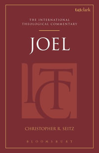 Joel (ITC) : T &T Clark International Theological Commentary - Christopher R. Seitz