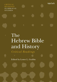 The Hebrew Bible and History : Critical Readings - Lester L. Grabbe