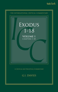 Exodus 1-18: A Critical and Exegetical Commentary : Volume 1: Chapters 1-10 - Graham I. Davies