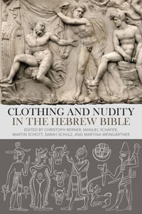 Clothing and Nudity in the Hebrew Bible - Christoph Berner