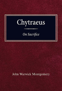 Chytraeus on Sacrifice : A Reformation Treatise in Biblical Theology - John Warwick Montgomery