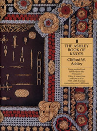 The Ashley Book of Knots - Clifford W. Ashley