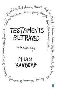 Testaments Betrayed - Milan Kundera