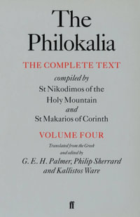 The Philokalia Vol 4 : The Complete Text; Compiled by St. Nikodimos of the Holy Mountain & St. Markarios of Corinth - G.E.H. Palmer