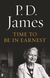 Time to be in Earnest : A Fragment of Autobiography - P. D. James