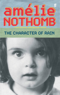 The Character of Rain - Amelie Nothomb