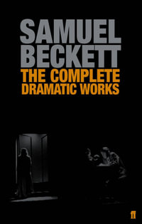 The Complete Dramatic Works of Samuel Beckett : Faber Drama - Samuel Beckett