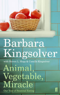 Animal, Vegetable, Miracle : Our Year of Seasonal Eating - Barbara Kingsolver