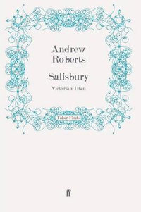 Salisbury : Victorian Titan - Andrew Roberts