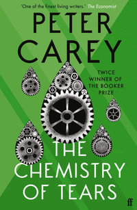 The Chemistry of Tears - Peter Carey