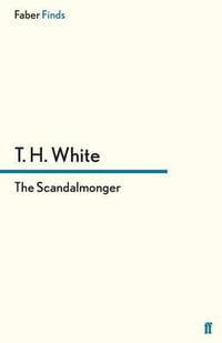 The Scandalmonger - T. H. White