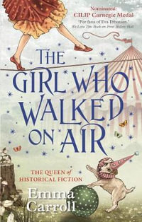 The Girl Who Walked On Air - Emma Carroll