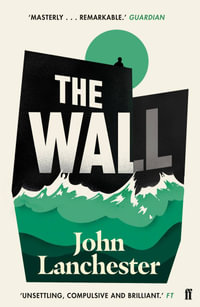 The Wall : LONGLISTED FOR THE BOOKER PRIZE 2019 - John Lanchester