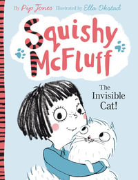 Squishy McFluff : The Invisible Cat! - Pip Jones