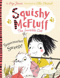 Supermarket Sweep! : Squishy McFluff : The Invisible Cat - Pip Jones