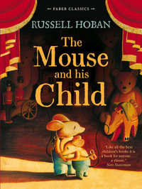 The Mouse and His Child : Faber Children's Classics - Russell Hoban