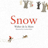 Snow : Four Seasons of Walter De La Mare - Walter de la Mare