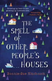 The Smell of Other People's Houses - Bonnie-Sue Hitchcock