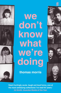 We Don't Know What We're Doing - Thomas Morris