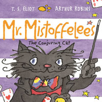 Mr Mistoffelees : The Conjuring Cat - T. S. Eliot