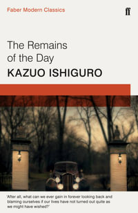 The Remains of the Day : Faber Modern Classics - Kazuo Ishiguro