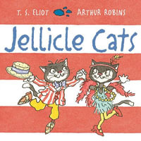 Jellicle Cats : Old Possum Picture Books - T.S. Eliot