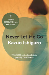 Never Let Me Go : With GCSE and A level study guide - Kazuo Ishiguro