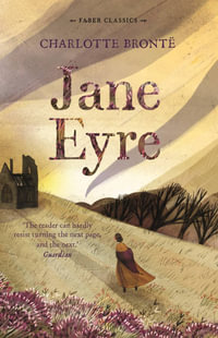 Jane Eyre : Faber Classics : Faber Classics - Charlotte Bronte