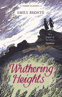 Wuthering Heights : Faber Classics : Faber Classics - Emily Bronte