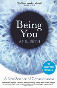 Being You : A New Science of Consciousness - Anil Seth