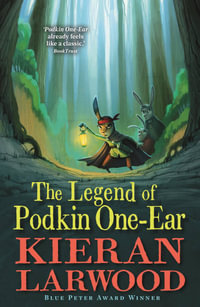 The Legend of Podkin One-Ear : The Five Realms: Book 1 - Kieran Larwood