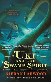 Uki and the Swamp Spirit : The Five Realms: Book 5 - Kieran Larwood