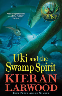 Uki and the Swamp Spirit : The Five Realms: Book 5 - Kieran Larwood