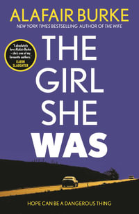 The Girl She Was - Alafair Burke