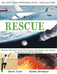 Rescue : Daring Mssions From On, Under And Above The Earth - David Long