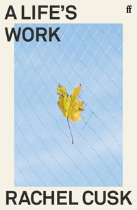 A Life's Work - Rachel Cusk