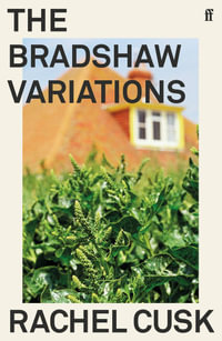 The Bradshaw Variations - Rachel Cusk