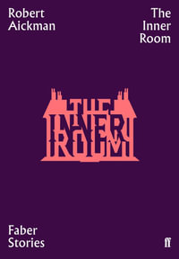 Faber Stories : The Inner Room : Faber Stories - Robert Aickman