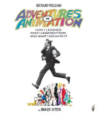 Adventures in Animation : How I Learned Who I Learned From and What I Did with It - Imogen Sutton