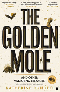 The Golden Mole : and Other Vanishing Treasure - Katherine Rundell