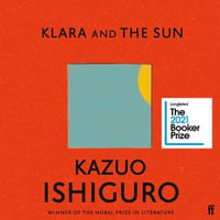 Klara and the Sun : The Times and Sunday Times Book of the Year - Kazuo Ishiguro