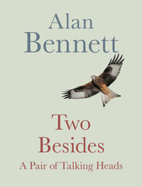 Two Besides : A Pair of Talking Heads - Alan Bennett