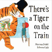 There's a Tiger on the Train - Mariesa Dulak