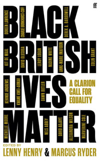 Black British Lives Matter : A Clarion Call for Equality - Lenny Henry