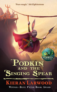 Podkin and the Singing Spear : The World of Podkin One-Ear - Kieran Larwood