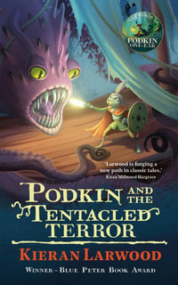 Podkin and the Tentacled Terror : The World of Podkin One-Ear - Kieran Larwood